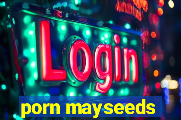 porn mayseeds